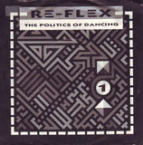 Re-Flex - The Politics Of Dancing / Cruel World