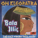 Bata Illic - Oh Kleopatra / Laß mich wieder heim zu dir