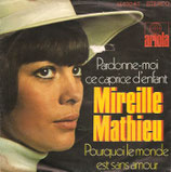Mireille Mathieu - Pardonne-mio ce caprice d'enfant / Pourquoi Le Monde Est Sans Amour