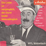 Willy Millowitsch - Die Liebe ist vergänglich / Das sollte man als Huhn doch überhaupt nicht tun (ohne Cover)