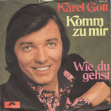 Karel Gott - Komm zu mir / Wie du gehst