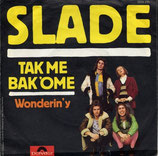 Slade - Tak me Bak´Ome / Wonderin' Y