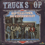 Truck Stop - Old Texas Town, die Westernstadt / Hätt' ich meinen alten doch behalten