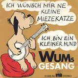 Wum´s Gesang - Ich bin ein kleiner Hund / Ich wünsch mir ne kleine Miezekatze