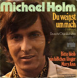Michael Holm - Du weinst um mich / Bitte bleib ein bißchen länger Mary Ann