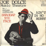 Joe Dolce - Shaddap You Face / Ain´t In No Hurry