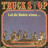 Truck Stop - Lass die Mädels wissen... / Doch vergessen kann ich nie