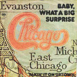 Chicago - Baby, What A Big Surprise / Takin It On Uptown (ohne Cover)