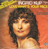 Ingrid Kup - Love What´s Your Face / I´d Like To Be Your Woman