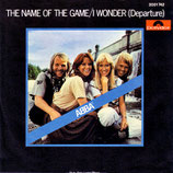 ABBA - The Name Of The Game / I Wonder (Depardure)