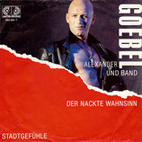 Alexander Goebel - Der nackte Wahnsinn / Stadtgefühle (ohne Cover)