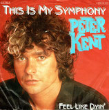 Peter Kent - This Is My Symphony / Feel Like Dyin'