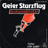 Geier Sturzflug - Bruttosozialprodukt / Früher oder später