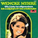 Wencke Myhre - Die Liebe im allgemeinen / Ich weiß, daß wir uns wiedersehn