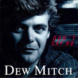 Dew Mitch - Don't Say No / Cold As Ice