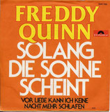 Freddy Quinn - Solang die Sonne scheint / Vor Liebe kann ich keine Nacht mehr schlafen