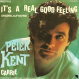 Peter Kent - It´s A Real Good Feeling / Carrie