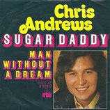 Chris Andrews - Sugar Daddy / Man Without A Dream