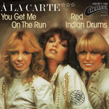 A La Carte - You Get Me On The Run / Red Indian Drums