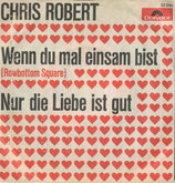 Chris Roberts - Wenn du mal einsam bist / Nur die Liebe ist gut
