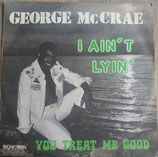 George McCrae - I Aint Lyin / You Treat Me Good (ohne Cover)