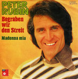 Peter Rubin - Begraben wir den Streit / Madonna Mia