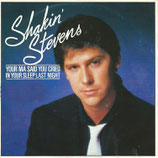 Shakin Stevens - Your Ma Said You Cried In Your Sleep Last Night / It´s Good For You (Baby)