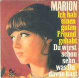 Marion - Ich hab einen guten Freund gehabt / Du wirst schon sehn, was du davon hast (ohne Cover)