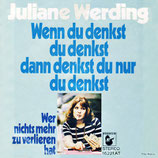 Juliane Werding - Wenn du denks du denkst... / Wer nichts mehr zu verlieren hat