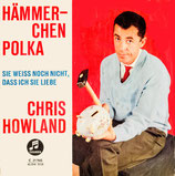 Chris Howland - Hämmerchen Polka / Sie weiß noch nicht, daß ich sie Liebe