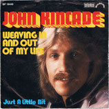 John Kincade - Weaving In And Out Of My Life / Just A Little Bit