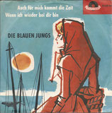 Blauen Jungs - Auch für mich kommt die Zeit / Wenn Ich Wieder Bei Dir Bin (Bald Blüht Wieder Der Flieder)