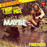 Thom Pace - Maybe (Der Mann aus den Bergen) / Friends