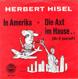 Herbert Hisel - In Amerika / Die Axt im Hause…