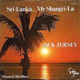 Jack Jersey - Sri-Lanka... / Moon Of The Blues