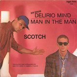 Scotch - Delirio Mind / Man In The Man