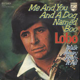 Lobo - Me And You And A Dog Named Boo / Walk Away From It All