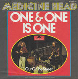 Medicine Head - One & One Is One / Out On The Street