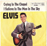 Elvis Presley - Crying In The Chapel / I Believe In The Man In The Sky