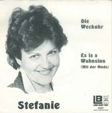 Stefanie - Die Weckuhr / Es ist a Wahnsinn