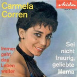 Carmela Corren - Sei nicht traurig, geliebte Mama / Immer geht das Leben weit