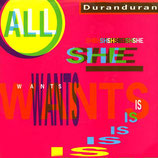 Duran Duran - All She Wants Is / I Believe / All I Need To Know