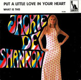 Jackie De Shannon - Put A Little Love In Your Heart / What Is This