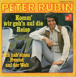 Peter Rubin - Komm wir gehn auf die Reise / Ich hab einen Freund auf der Welt