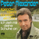 Peter Alexander - Irgendwo brennt für jeden ein Licht / Ich zieh mir deine Schuhe an
