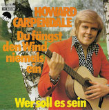 Howard Carpendale - Du fängst den Wind niemals ein / Wer soll es sein