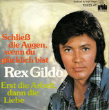 Rex Gildo - Schließ die Augen wenn du glücklich bist / Erst die Arbeit, dann die Liebe