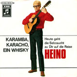 Heino - Karamba, Karacho, ein Whisky / Heute geht die Sehnsucht zu dir auf die Reise