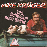 Mike Krüger - 120 Schweine nach Beirut / Hallo Papi (ohne Cover)