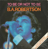 B.A. Robertson - To Be Or Not To Be / Language Of Love